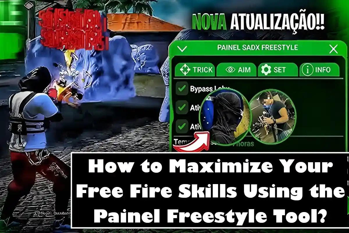 How to Maximize Your Free Fire Skills Using the Painel Freestyle Tool?